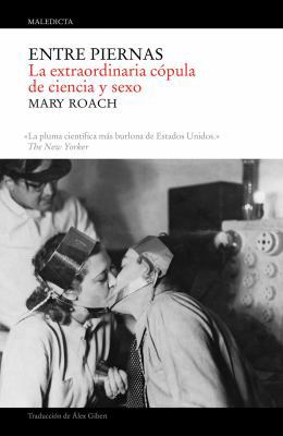 Entre Piernas: La Extraordinaria Copula de Cien... [Spanish] 8496879550 Book Cover