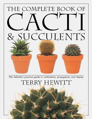 The Complete Book of Cacti & Succulents: The De... 0789416573 Book Cover