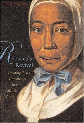 Rebecca's Revival: Creating Black Christianity ... 0674016890 Book Cover