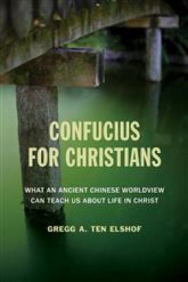 Confucius for Christians: What an Ancient Chine... 0802872484 Book Cover