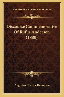 Discourse Commemorative Of Rufus Anderson (1880) 1166926419 Book Cover