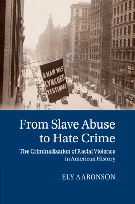 From Slave Abuse to Hate Crime 1107608546 Book Cover