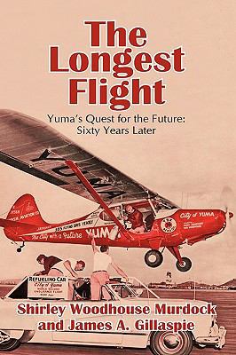 The Longest Flight: Yuma's Quest for the Future... 1440173605 Book Cover