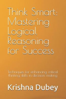 Smart: Mastering Logical Reasoning for Success B0F632SPSQ Book Cover