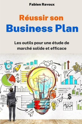 Réussir son Business Plan : Les outils pour une étude de marché solide et efficace (French Edition) B08FP25LH6 Book Cover