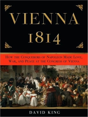 Vienna 1814: How the Conquerors of Napoleon Mad... 1400106265 Book Cover