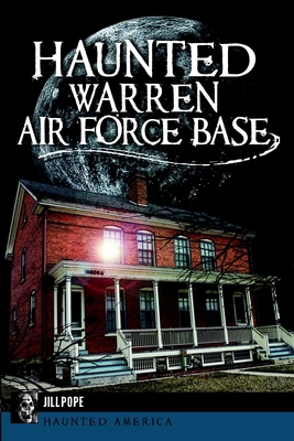 Haunted Warren Air Force Base 1626195625 Book Cover