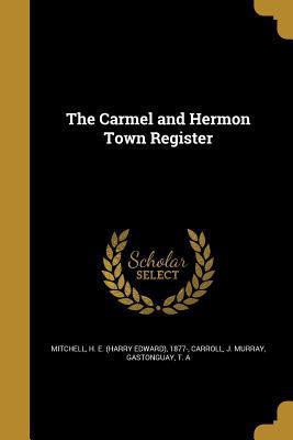 The Carmel and Hermon Town Register 1360906517 Book Cover