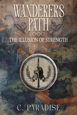 Wanderer's Path: The Illusion of Strength (The ... B0DXDKZMYV Book Cover