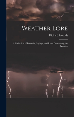 Weather Lore: A Collection of Proverbs, Sayings... 1015809804 Book Cover
