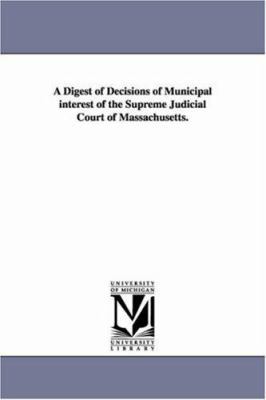 A Digest of Decisions of Municipal Interest of ... 1425513697 Book Cover