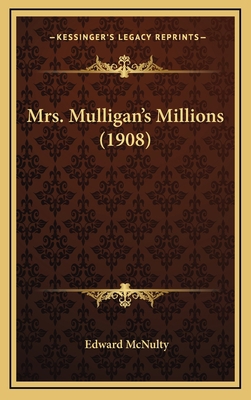 Mrs. Mulligan's Millions (1908) 1165511045 Book Cover