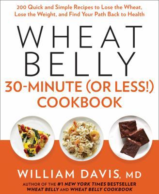 Wheat Belly: 30-Minute (or Less!) Cookbook: 200... 0008117586 Book Cover