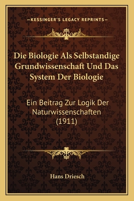 Die Biologie Als Selbstandige Grundwissenschaft... [German] 1168327229 Book Cover