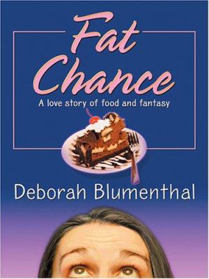 Fat Chance: A Love Story of Food and Fantasy [Large Print] 1587249979 Book Cover