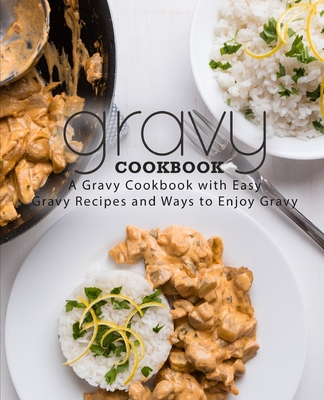 Gravy Cookbook: A Gravy Cookbook with Easy Grav... 1720831610 Book Cover