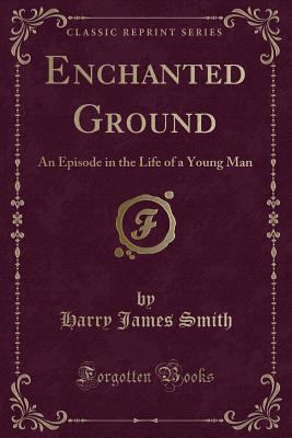 Enchanted Ground: An Episode in the Life of a Y... 1332725104 Book Cover