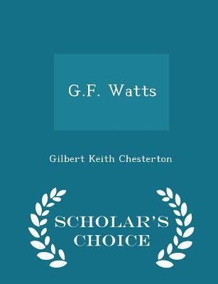 G.F. Watts - Scholar's Choice Edition 1297198751 Book Cover