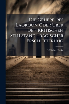 Die Gruppe Des Laokoon Oder Über Den Kritischen... [German] 1147540586 Book Cover