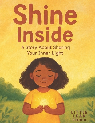 Shine Inside: A Story About Sharing Your Inner ... B0FXTSTMV3 Book Cover