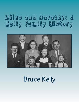 Miles and Dorothy: A Kelly Family History 1519737270 Book Cover