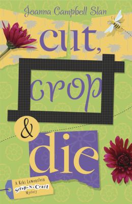 Cut, Crop & Die (A Kiki Lowenstein Scrap-N-Craf... 0738712515 Book Cover