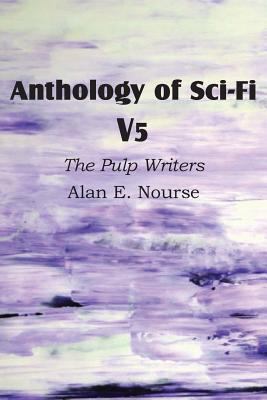 Anthology of Sci-Fi V5, the Pulp Writers - Alan... 1483701158 Book Cover