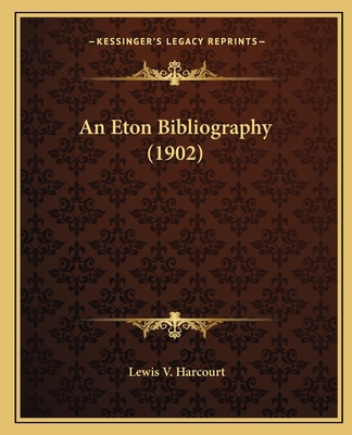 An Eton Bibliography (1902) 1164571214 Book Cover