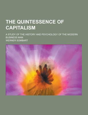 The Quintessence of Capitalism; A Study of the ... 123040872X Book Cover