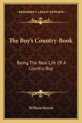 The Boy's Country-Book: Being The Real Life Of ... 1163282200 Book Cover