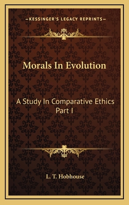 Morals in Evolution: A Study in Comparative Eth... 1163465798 Book Cover