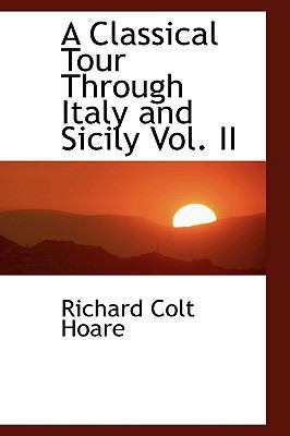 A Classical Tour Through Italy and Sicily Vol. II 1110712596 Book Cover
