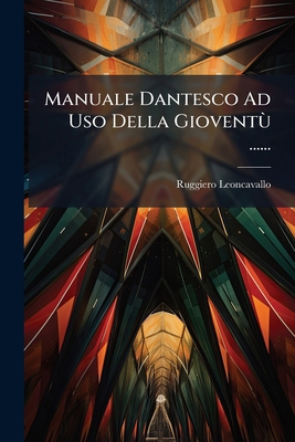 Manuale Dantesco Ad Uso Della Gioventù ...... [Italian] 1278325514 Book Cover
