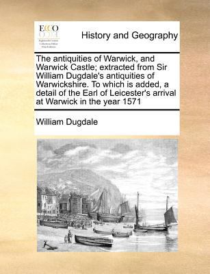 The antiquities of Warwick, and Warwick Castle;... 1170789927 Book Cover