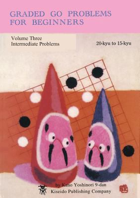 Graded Go Problems for Beginners, Volume Three:... 4906574483 Book Cover