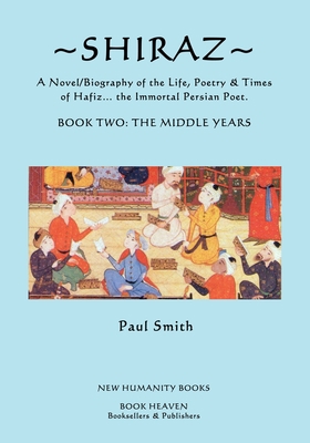 Shiraz: A Novel/Biography of the Life, Poetry a... 1536858552 Book Cover