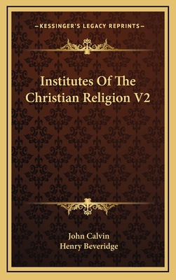 Institutes Of The Christian Religion V2 1163427918 Book Cover