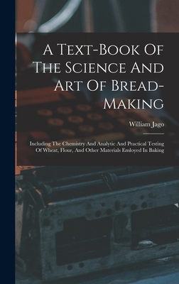 A Text-book Of The Science And Art Of Bread-mak... 1015584233 Book Cover