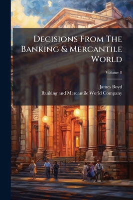 Decisions From The Banking & Mercantile World; ... 1279060980 Book Cover