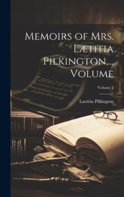 Memoirs of Mrs. Lætitia Pilkington, ... Volume;... 1020228482 Book Cover
