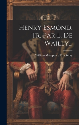 Henry Esmond, Tr. Par L. De Wailly... [French] B0CMBTQXZ5 Book Cover