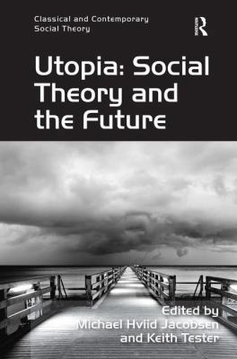 Utopia: Social Theory and the Future 1409406997 Book Cover