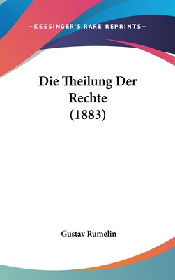 Die Theilung Der Rechte (1883) [German] 1160935068 Book Cover