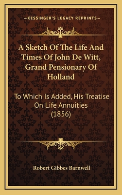 A Sketch Of The Life And Times Of John De Witt,... 1165281449 Book Cover