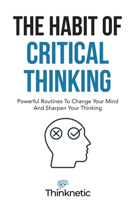 The Habit Of Critical Thinking: Powerful Routin... B09BGHW88B Book Cover