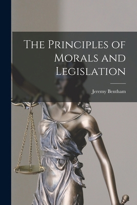 The Principles of Morals and Legislation 1015414737 Book Cover