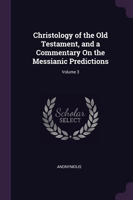 Christology of the Old Testament, and a Comment... 1377815153 Book Cover