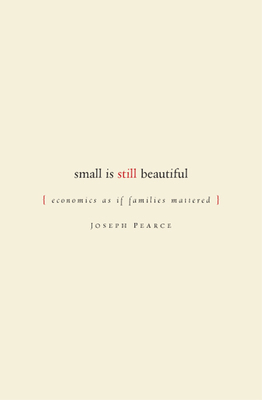 Small is Still Beautiful: Economics as if Famil... 1933859040 Book Cover