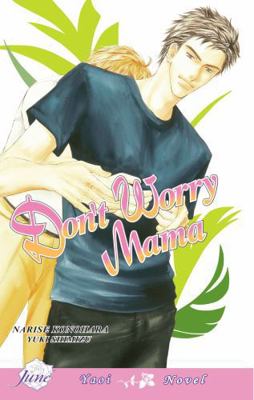 Don't Worry Mama (Yaoi Novel) 156970886X Book Cover