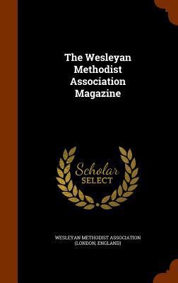 The Wesleyan Methodist Association Magazine 1345628315 Book Cover